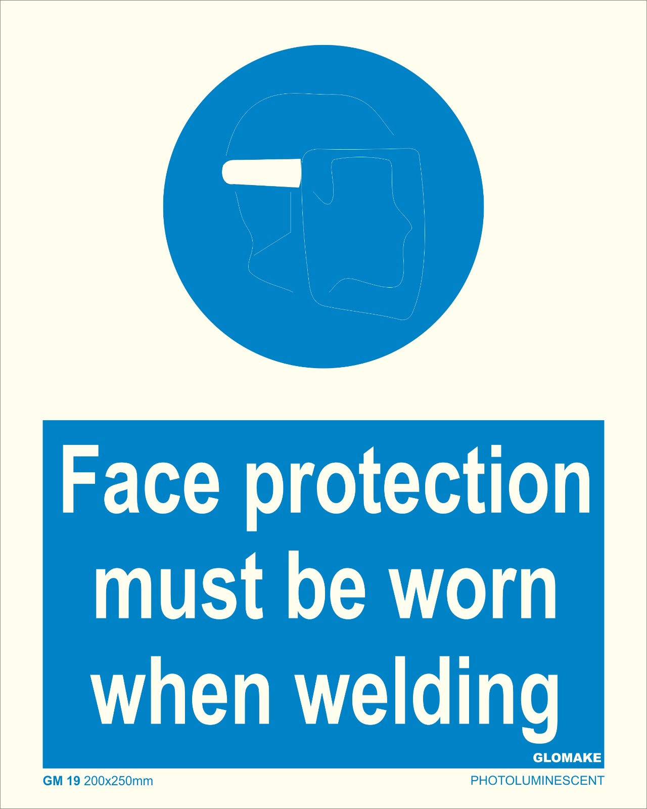 FACE PROTECTION MUST BE WORN WHEN WELDING
(GM 19)